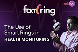 The Use of Smart Rings in Health Monitoring