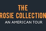 What Is The Rosie Collection: An American Tour?