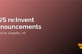 AWS re:Invent Announcements