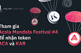 Hướng dẫn tham gia sự kiện Mandala Festival để nhận token ACA và KAR
