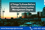 4 Things To Know Before Getting a Construction Management Degree