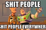 How to spot shit people? And why it is not important.