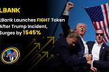 LBank Launches FIGHT Token After Trump Incident, Surges by 1545%