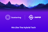 Scattering Will Work with Sniper to Build on the Hybrid DeFi Innovation