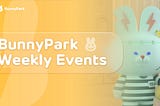 BunnyPark Weekly Events: Adventure series BlindBox Card Drawing Function Resumed + New Partnership with CandyDAO