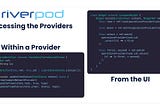 Why Choose Riverpod? — Accessing the Providers