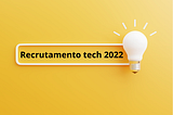 9 tendências para tech recruiters ficarem de olho em 2022