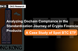 Analyzing Onchain Compliance in the Standardization Journey of Crypto Financial Products: A Case…