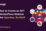 How to Create an NFT MarketPlace Website like OpenSea, Rarible?