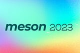 2023, Voyage with Meson