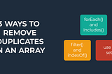 3 Ways To Remove Duplicates in an Array with JavaScript