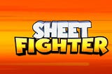 Sheet Fighter — Alpha Update 3.10.2022