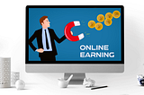 Maximalize Your Online Earnings