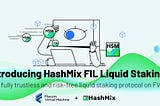 Introducing HashMix FIL Liquid Staking