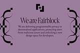 Fast Fairy Series: Fairblock’s Vision