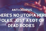 There’s No Utopia Here Folks, Just a Lot of Dead Bodies