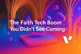 The Faith Tech Boom You Didn’t See Coming