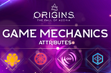 Origins Game Mechanics: Attributes