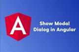 Show Modal Dialog in Angular