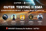 April 18th AMA Recap: OUTER Testing II Review