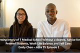 Getting into Medical School Without a Degree, Advice for Pre Med Students, Work Life Balance and…