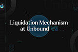 When do you get liquidated on Unbound V2?
