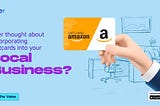 Ever Thought about Incorporating Giftcards into your Local Business?