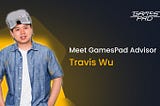 Meet GamesPad Advisor: Travis Wu