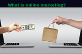 What is online marketing?