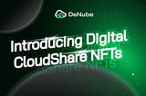 DeNube’s 10 High-Performance Digital CloudShare NFTs