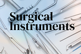 Comprehensive Guide to Essential Surgical Instruments