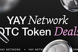 YAY Network OTC Deals