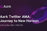 Summary on Aark AMA: Journey to New Horizon