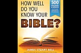 how-well-do-you-know-your-bible-over-500-questions-and-answers-to-test-your-knowledge-of-the-good-bo-1
