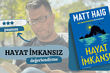 Hayat İmkansız İncelemesi: Matt Haig’in İlham Verici Romanı