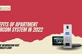 Top Four Benefits of Apartment Intercom System for Your Building in 2022 | UnikCCTV