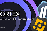 Vortex is Now Live on Binance Smart Chain and Arbitrum!