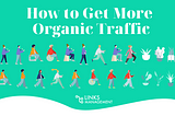 How to Get More Organic Traffic: Step-by-Step Instruction