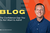 The Confidence Gap You Do Not Want to Admit