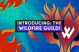 Introducing: The Wildfire Guild!