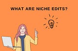 What are Niche Edits?