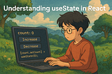 Mengenal useState di React: Simpan & Ubah Data dengan Cara yang Elegan