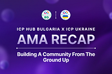 AMA Recap: ICP HUB Ukraine x ICP HUB Bulgaria