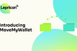 Introducing MoveMyWallet — Easy Transfers Of All Your Assets!