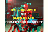 ☠️ HYPERGROWTH or SLOWDEATH: Will the Goldmine of EdTech turn into a Graveyard? 🏴‍☠️