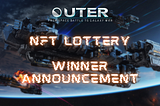 OUTER Testing II NFT Lottery Winner Announcement