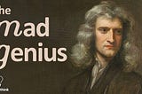 Newton : The genius