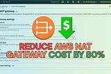 How to reduce AWS NAT Gateway cost by 80%