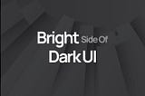 Dark UI, Benefits And Pitfalls Of Dark Background In UI.