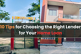 10 Tips for Choosing the Right Lender for Your Home Loan